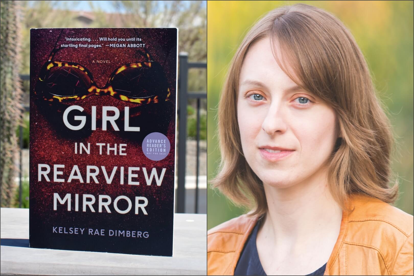 Q&A with Kelsey Rae Dimberg, Author of Girl in the Rearview Mirror
